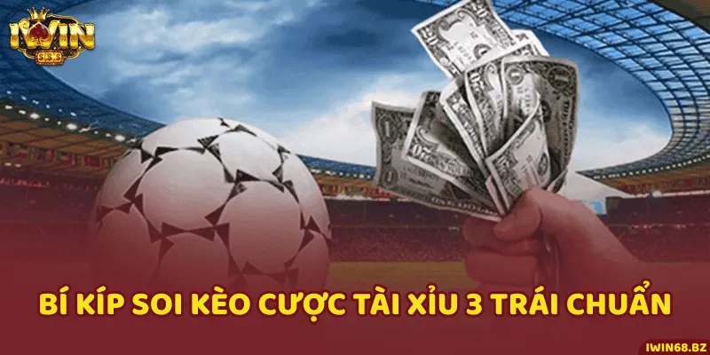 4 bí kíp soi kèo bóng đá tài xỉu 3 trái bất bại