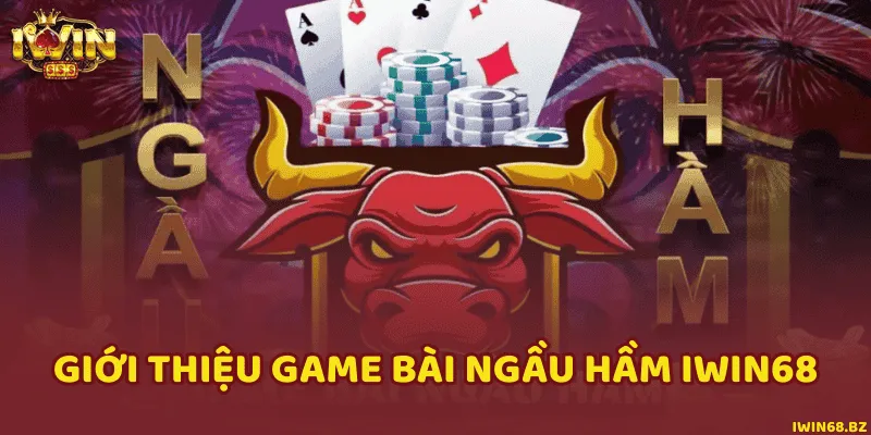 Giới thiệu game bài ngầu hầm iWin68