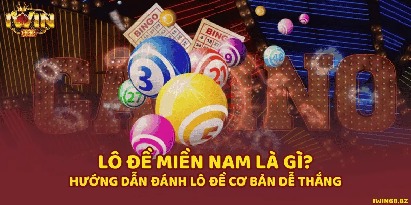 Lô Đề Miền Nam Là Gì? Hướng Dẫn Đánh Lô Đề Cơ Bản Dễ Thắng