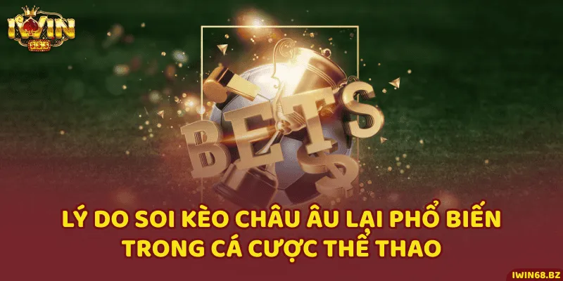 Lý do nên soi kèo châu Âu hôm nay