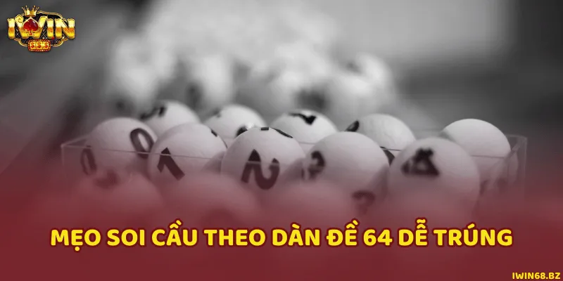 Bí kíp chọn lô trúng ngay từ lần đầu bằng bộ 64 số