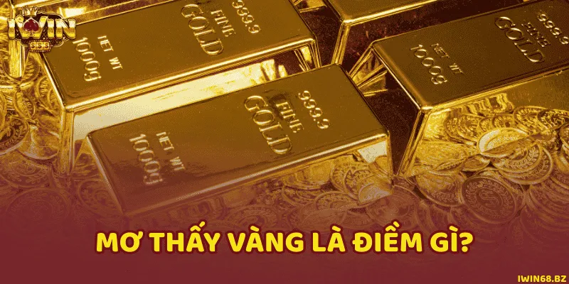 Điềm báo của những giấc mơ nhìn thấy vàng