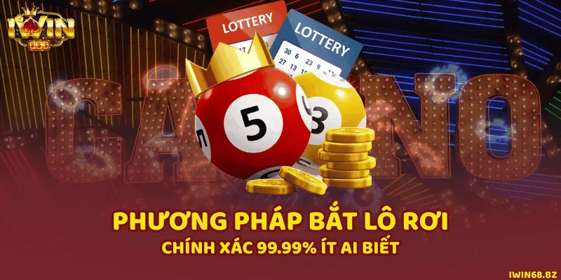 Phương Pháp Bắt Lô Rơi Chính Xác 99.99% Ít Ai Biết
