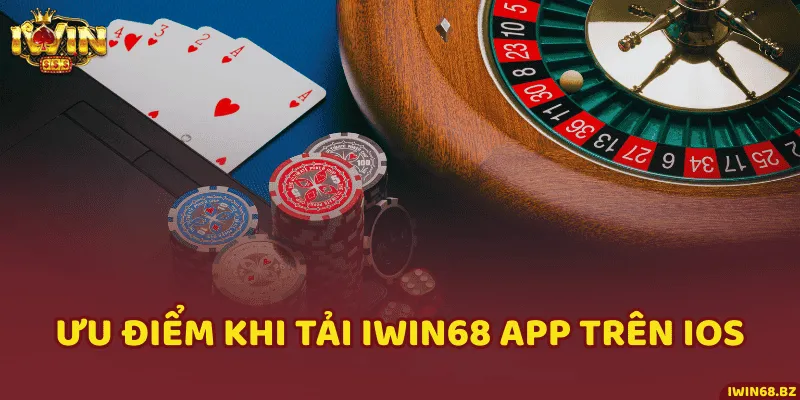 Ưu điểm khi tải iWin68 app trên IOS